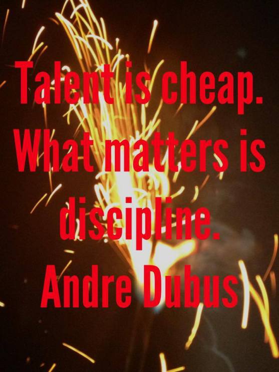 Discipline. Like, get it done, man! 