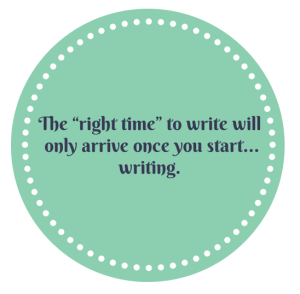 The “right time” to write will only